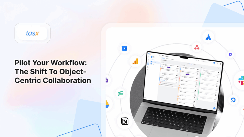 Pilot Your Workflow: The Shift to Object-Centric Collaboration